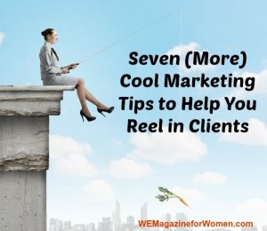 "Seven (More) Cool Marketing Tips to Help You Reel in Clients"