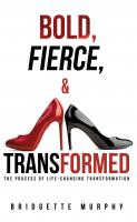 "Bold Fierce and Transformed By Bridgette Murphy is worth reading"