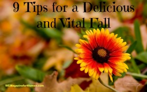 "9 Tips for a Delicious and Vital Fall"